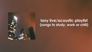 LANY LiveAcoustic Playlist songs to study work or chill [upl. by Holleran972]