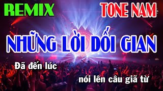 Karaoke Những Lời Dối Gian Remix  Tone Nam Nhạc Sống  Beat Dễ Hát  Nguyễn Linh [upl. by Enaira]