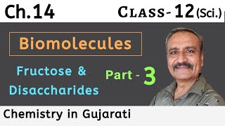 Part 3  Ch 14  Fructose amp Disaccharides  Class 12 Chemistry  NCERT  Praful sir [upl. by Etteuqal]