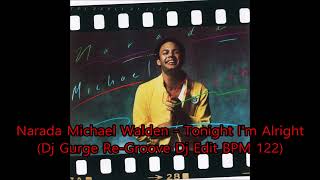 Narada Michael Walden  Tonight Im Alright Dj Gurge ReGroove Dj Edit BPM 122 [upl. by Rodnas531]