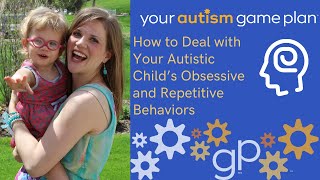 How to Deal with Your Autistic Child’s Obsessive and Repetitive Behaviors [upl. by Estell]