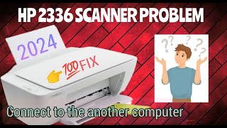 HP 2336 PRINTER SCANNER PROBLEM 2024 [upl. by Barron]