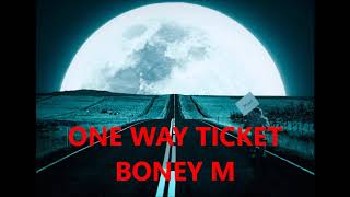 ONE WAY TICKET  BONEY M [upl. by Nyrmak492]