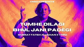 TUMHE DILLAGI BHOOL JANI PADEGI  NUSRAT FATEH ALI KHAN x TRBO Nusrat Remix 2024 [upl. by Branscum]