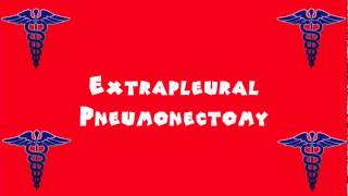 Pronounce Medical Words ― Extrapleural Pneumonectomy [upl. by Lander]