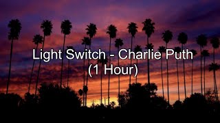 Light Switch  Charlie Puth 1 Hour w Lyrics [upl. by Nnyledam29]