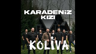 Koliva  Karadeniz Kızı [upl. by Alliber]