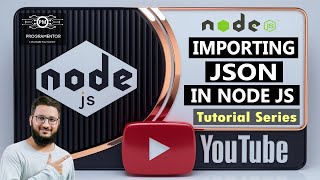 16  Importing JSON In Node JS  What Is JSON Working With JSON In Node JS  Node JS HindiUrdu [upl. by Abagael]