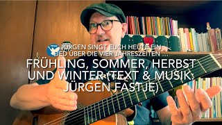 Frühling Sommer Herbst amp Winter  Text amp Musik Jürgen Fastje  die Weltpremiere v Jürgen Fastje [upl. by Kries]