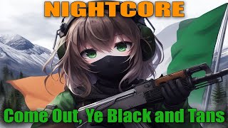 Nightcore  Come Out Ye Black and Tans [upl. by Ttam530]