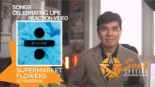 SUPERMARKET FLOWERS  ED SHEERAN  Soul Surging Reaction Video [upl. by Nnitsuj]