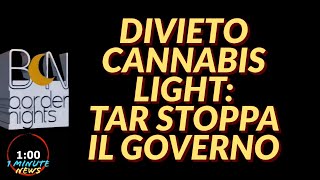 DIVIETO CANNABIS LIGHT TAR STOPPA IL GOVERNO  1 Minute News [upl. by Ablasor]