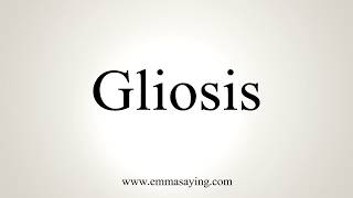 How To Pronounce Gliosis [upl. by Nalyk]