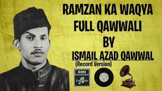 Ramzan Ka Waqya  Full Qawwali By Ismail Azad Qawwal qawwali [upl. by Bedell]