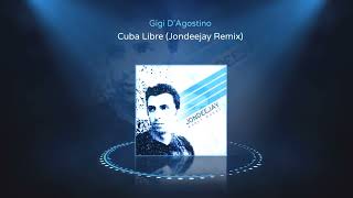 Gigi DAgostino  Cuba Libre Jondeejay Remix [upl. by Coonan]