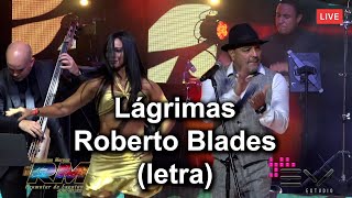 LÁGRIMAS  ROBERTO BLADES LETRA [upl. by Nerred]