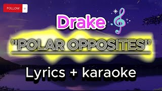 Drake  POLAR OPPOSITES Lyrics  karaoké [upl. by Nnaitsirhc]