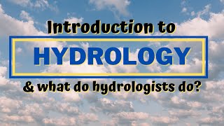 Introduction to Hydrology and what hydrologists usually do  Hydrology Lesson 1 [upl. by Fontana195]