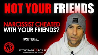 Narcissist CHEATED ON YOU with YOUR FRIENDS  Psychopath Exposure [upl. by Akanke]