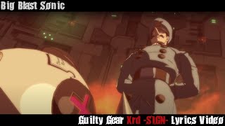 Big Blast Sonic Lyrics Video  Guilty Gear Xrd [upl. by Uwkuhceki]