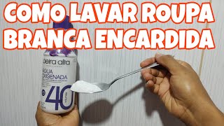 COMO LAVAR ROUPA BRANCA AMARELADA e ENCARDIDA 🧺 sem lavar na máquina sem esfregar na mão SEM QBOA [upl. by Ahsiuqel]