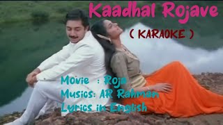 Kaadhal Rojave  KARAOKE  Movie Roja  Music  AR Rahman Lyrics in English for Male Singer [upl. by Iggem778]