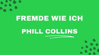 Fremde Wie Ich  Karaoke  Phill Collins [upl. by Simonette]