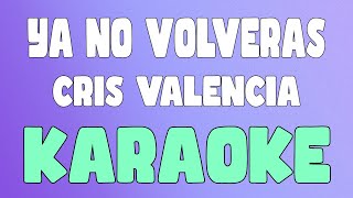 YA NO VOLVERÁS KaraokeInstrumental  Cris Valencia x El High [upl. by Hirst]