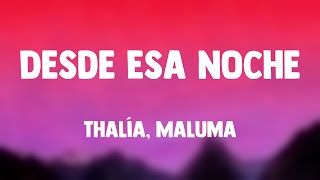 Desde Esa Noche  Thalía Maluma Lyrics Video [upl. by Nobe]