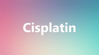 Cisplatin  Medical Meaning and Pronunciation [upl. by Nylyak]