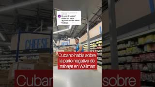 Cubano habla sobre la parte negativa de trabajar en Wallmart [upl. by Zoha]