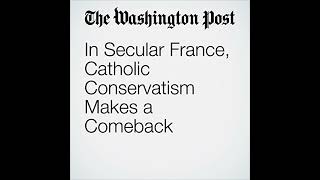 In Secular France Catholic Conservatism Makes a Comeback Audiobook by James McAuley [upl. by Nairod]