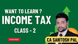 Income Tax  Class 2  CA Santosh Pal  Tick Karo India [upl. by Nekal]