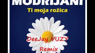 Modrijani  Ti moja rožica DeeJay VUZY Remix [upl. by Tully253]