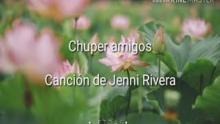 Chuper amigos • Jenni Rivera Letra [upl. by Qifahs328]