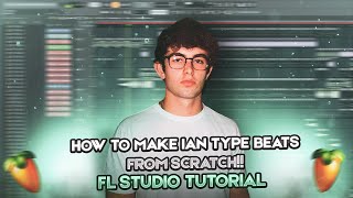 HOW TO MAKE IAN TYPE BEATS FROM SCRATCHflstudio tutorial [upl. by Shreve]