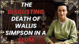 The HORRIBLE death of WALLIS SIMPSON [upl. by Armallas]