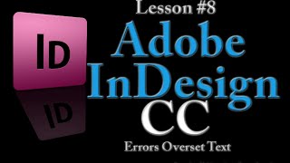 Adobe InDesign CC Series  Lesson 8 Errors Overset Text [upl. by Burns636]