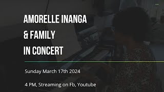 Amorelle Inanga amp Family In Concert [upl. by Merfe]