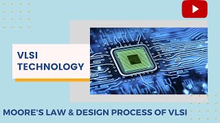 Lecture 35 Moore’s Law and Design Process of VLSI Technology [upl. by Ainot]