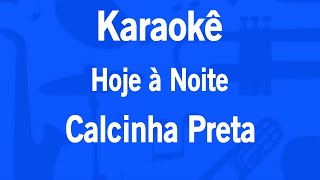 Karaokê Hoje à Noite  Calcinha Preta [upl. by Saint323]