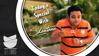 Todays Special With Shantanu  Shantanu Gupte New Food Show  Get Curried Shorts [upl. by Ardnasil952]