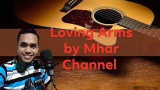 Loving Arms  Dixie Chicks  cover by Mhar Channel acoustic version [upl. by Aznecniv]