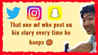 That one mf who ALWAYS post on his story every time he hoops [upl. by Solitta586]