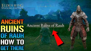 Elden Ring quotAncient Ruins Of Rauhquot How To Get There Walkthrough Guide Shadow Of The Erdtree [upl. by Naellij]