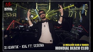 Dj Kantik  Kul ft Serena Morocco Tanger Mondial Beach Club [upl. by Lockwood]