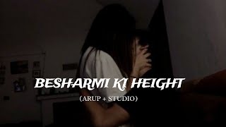 BESHARMI KI HEIGHT ARUP × STUDIO [upl. by Poul]