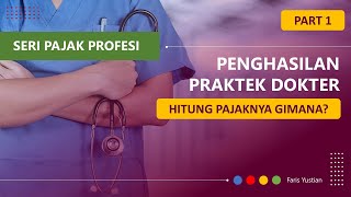 Seri Pajak Profesi Cara menghitung Pajak Penghasilan dari Dokter Umum Part12 [upl. by Fesuy]