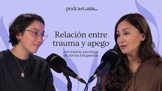 TRAUMA y APEGO  SomosEstupendas [upl. by Attinahs112]