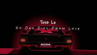 Tove Lo  No One Dies From Love Abyss Remix [upl. by Yrrah988]